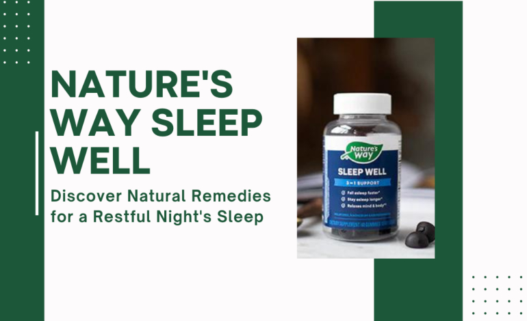 Nature’s Way Sleep Well: Discover Natural Remedies for a Restful Night’s Sleep