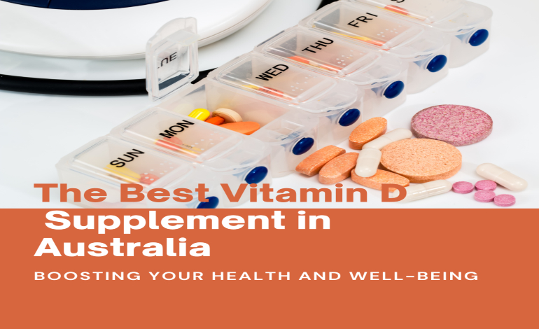 The Best Vitamin D Supplement in Australia: Boosting Your Health and Well-being